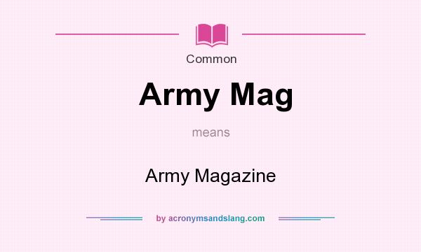What does Army Mag mean? It stands for Army Magazine
