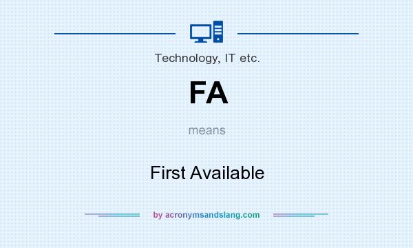 What does FA mean? It stands for First Available