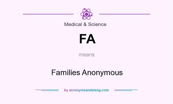 What does FA mean? It stands for Families Anonymous