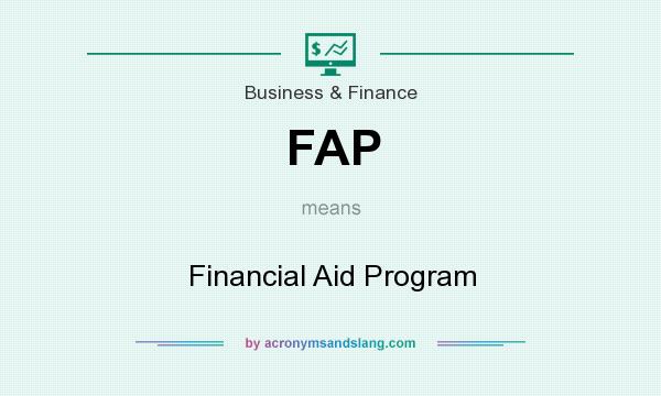 What does FAP mean? It stands for Financial Aid Program