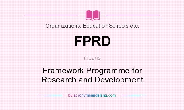 What does FPRD mean? It stands for Framework Programme for Research and Development