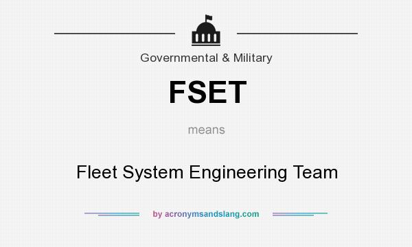 What does FSET mean? It stands for Fleet System Engineering Team