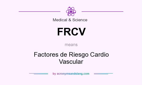 What does FRCV mean? It stands for Factores de Riesgo Cardio Vascular