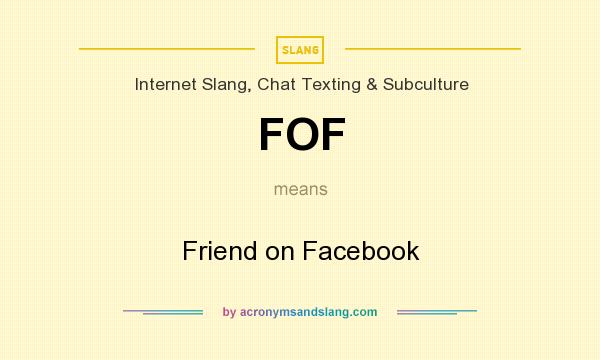 What does FOF mean? It stands for Friend on Facebook