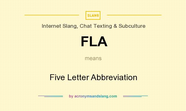 What does FLA mean? It stands for Five Letter Abbreviation