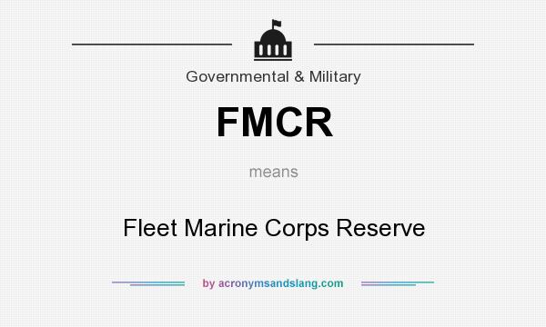 What does FMCR mean? It stands for Fleet Marine Corps Reserve