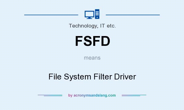 What does FSFD mean? It stands for File System Filter Driver