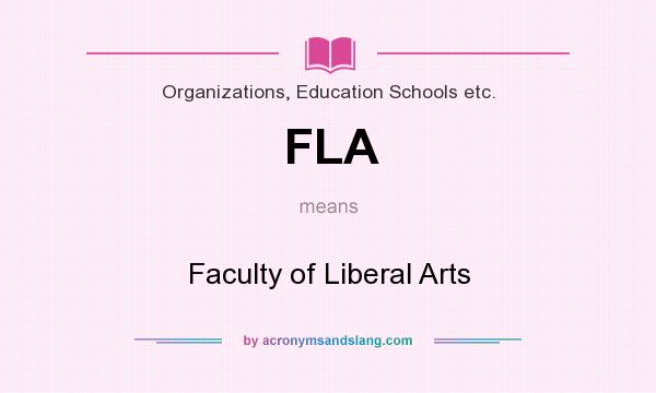 What does FLA mean? It stands for Faculty of Liberal Arts