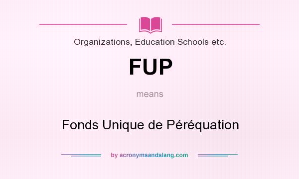 What does FUP mean? It stands for Fonds Unique de Péréquation