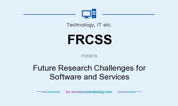What does FRCSS mean? It stands for Future Research Challenges for Software and Services