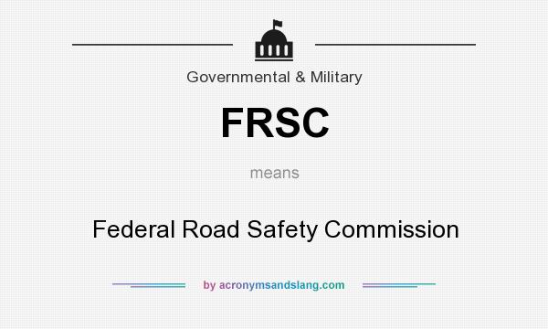 What does FRSC mean? It stands for Federal Road Safety Commission