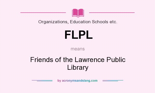 What does FLPL mean? It stands for Friends of the Lawrence Public Library