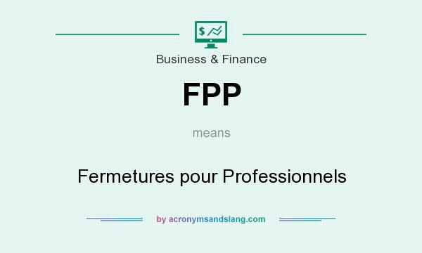 What does FPP mean? It stands for Fermetures pour Professionnels