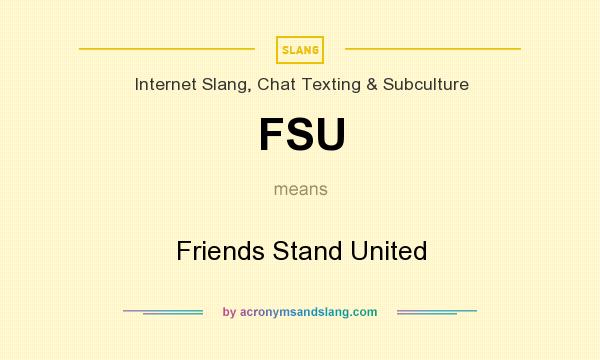 What does FSU mean? It stands for Friends Stand United
