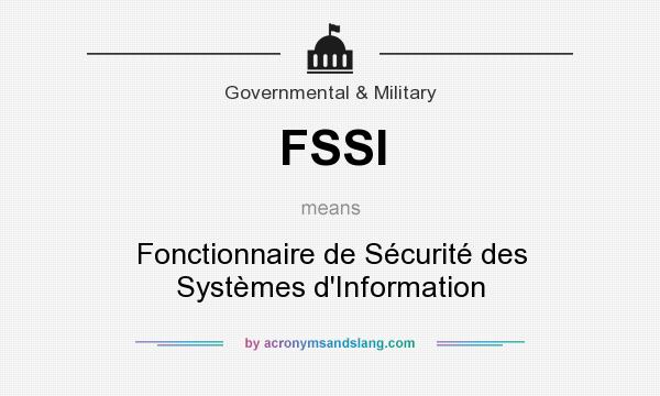 What does FSSI mean? It stands for Fonctionnaire de Sécurité des Systèmes d`Information