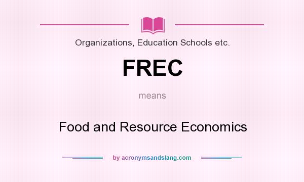 What does FREC mean? It stands for Food and Resource Economics