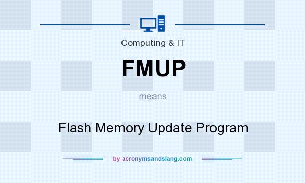What does FMUP mean? It stands for Flash Memory Update Program