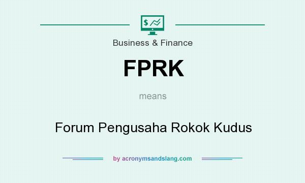 What does FPRK mean? It stands for Forum Pengusaha Rokok Kudus