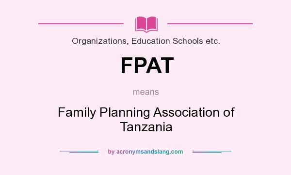 What does FPAT mean? It stands for Family Planning Association of Tanzania