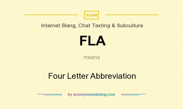 What does FLA mean? It stands for Four Letter Abbreviation