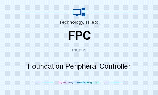 What does FPC mean? It stands for Foundation Peripheral Controller
