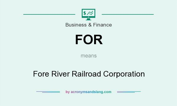 What does FOR mean? It stands for Fore River Railroad Corporation