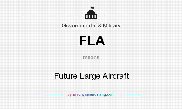 What does FLA mean? It stands for Future Large Aircraft