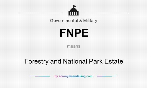 What does FNPE mean? It stands for Forestry and National Park Estate
