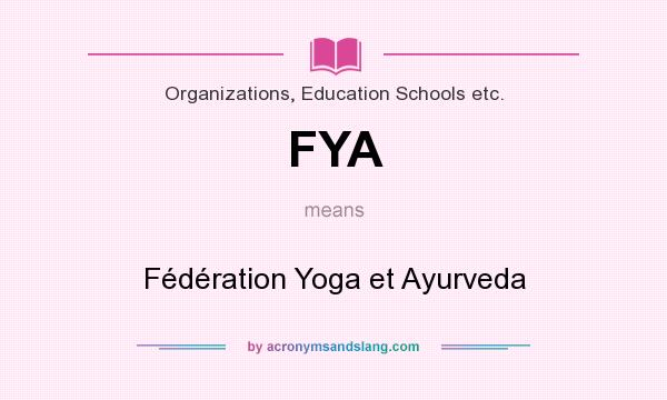 What does FYA mean? It stands for Fédération Yoga et Ayurveda