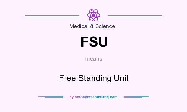 What does FSU mean? It stands for Free Standing Unit
