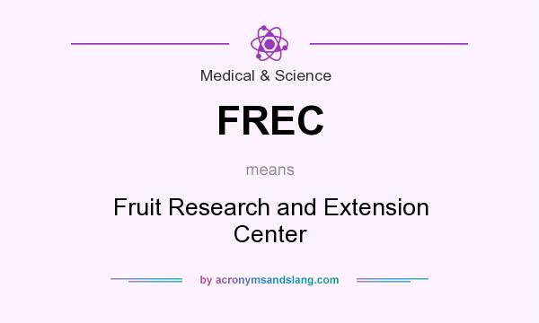 What does FREC mean? It stands for Fruit Research and Extension Center