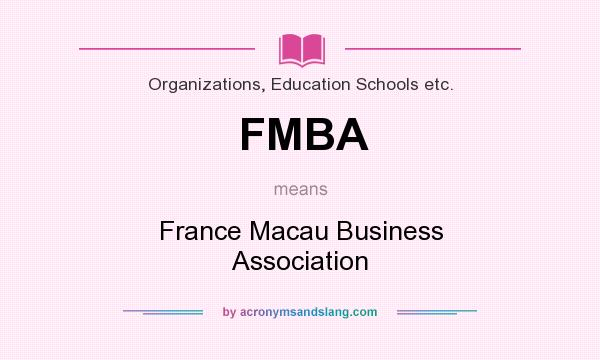 What does FMBA mean? It stands for France Macau Business Association