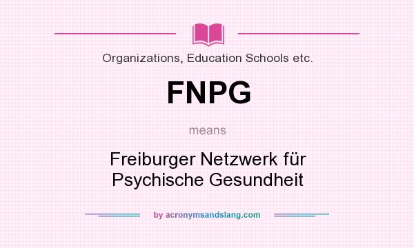 What does FNPG mean? It stands for Freiburger Netzwerk für Psychische Gesundheit