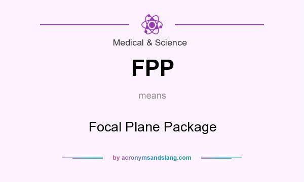 What does FPP mean? It stands for Focal Plane Package