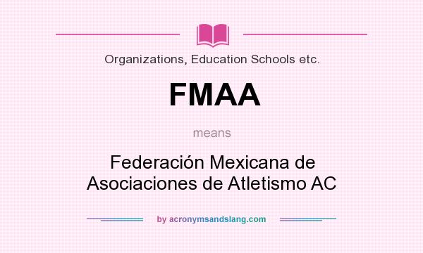 What does FMAA mean? It stands for Federación Mexicana de Asociaciones de Atletismo AC