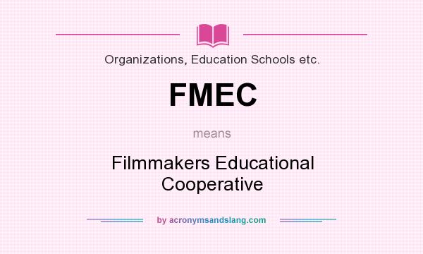 What does FMEC mean? It stands for Filmmakers Educational Cooperative