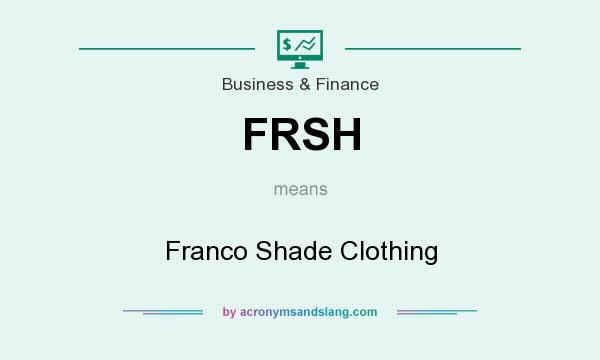 What does FRSH mean? It stands for Franco Shade Clothing