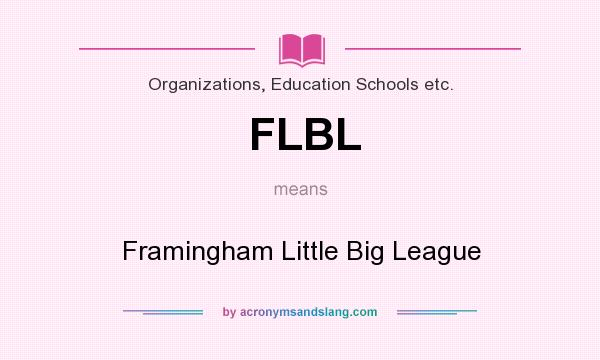 What does FLBL mean? It stands for Framingham Little Big League