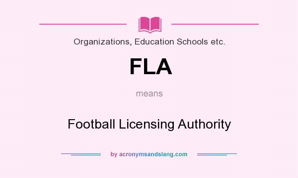 What does FLA mean? It stands for Football Licensing Authority