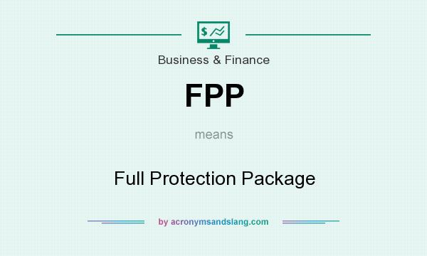 What does FPP mean? It stands for Full Protection Package