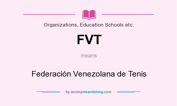 What does FVT mean? It stands for Federación Venezolana de Tenis