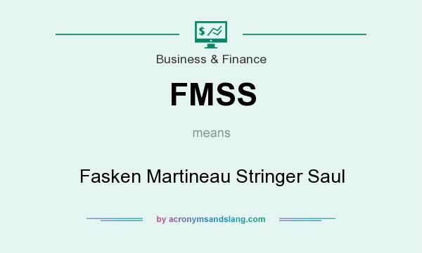 What does FMSS mean? It stands for Fasken Martineau Stringer Saul