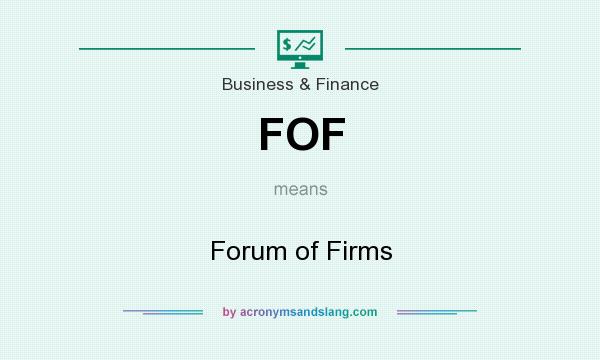 What does FOF mean? It stands for Forum of Firms