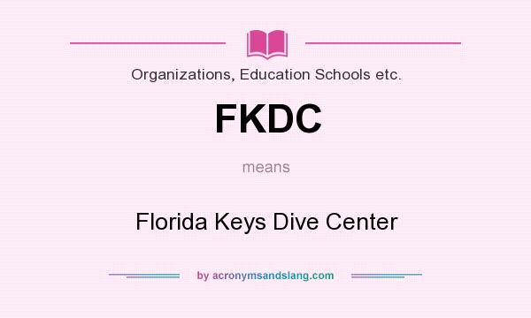 What does FKDC mean? It stands for Florida Keys Dive Center