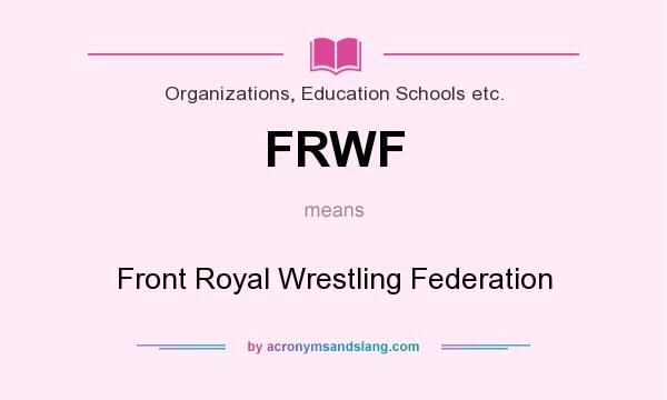 What does FRWF mean? It stands for Front Royal Wrestling Federation
