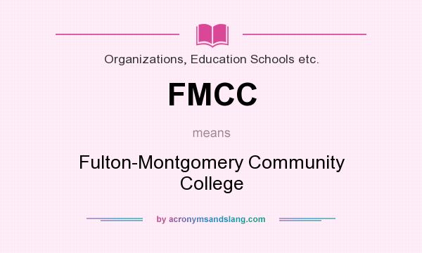 What does FMCC mean? It stands for Fulton-Montgomery Community College