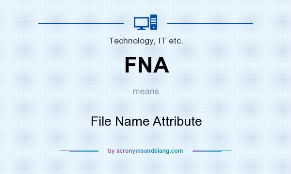 What does FNA mean? It stands for File Name Attribute