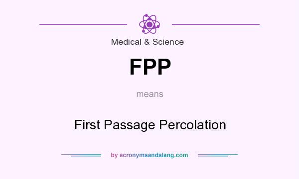 What does FPP mean? It stands for First Passage Percolation