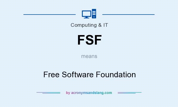 What does FSF mean? It stands for Free Software Foundation