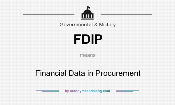 What does FDIP mean? It stands for Financial Data in Procurement